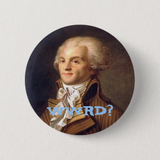Wat zou Robespierre doen? Ronde Button 5,7 Cm