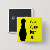 Wat zou Toby doen? Vierkante Button 5,1 Cm (Voorkant /achterkant)