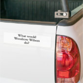 Wat zou Woodrow Wilson doen? Bumpersticker (Op Truck)