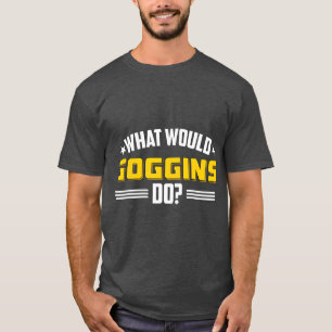 Wat zouden Goggins doen voor de nieuwe Gym Yoga T-shirt