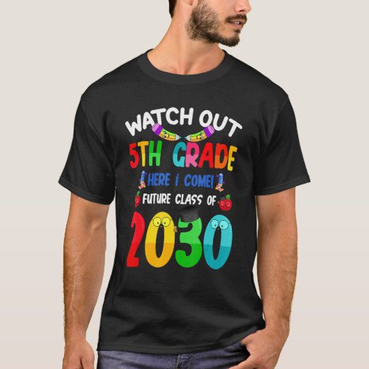 Watch Out 5th Grade Here I Come Future Class 2030 T-shirt (Voorkant)