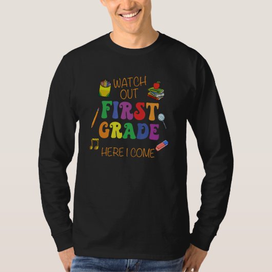 Watch Out First Grade Here I Come Elementary New S T-shirt (Voorkant)