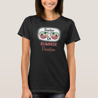 Watch Out Third Grade Teacher On Summer Vacation S T-shirt