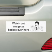 Watch out, we got a badass over here bumpersticker (Op auto)