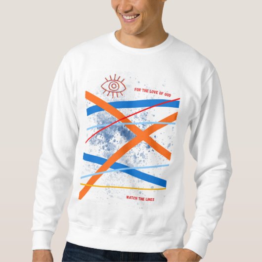 Watch the lines - Original art sweatshirt (Voorkant)