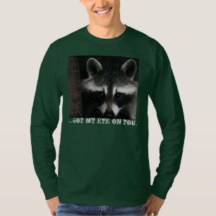 Watchful Raccoon; Ik heb je in de gaten gehouden. T-shirt