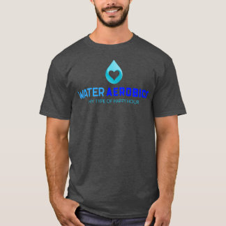 Water Aerobics My Happy Hour 1 T-shirt