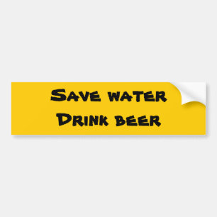Water besparen - Drink bier Bumpersticker
