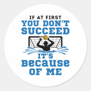 Water Polo Goalie als je in het begin niet succesv Ronde Sticker