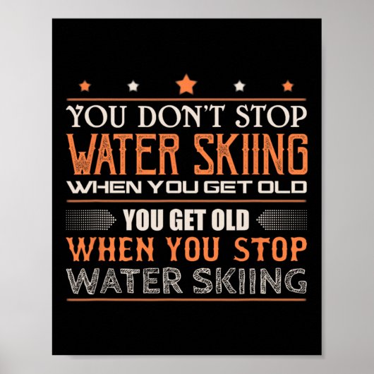 Water Skier You Dont Stop Water Skiing When You Ge Poster (Voorkant)