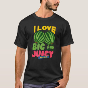 Watermeloenen Ik hou van grote sappige meloenen Ik T-shirt