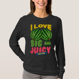 Watermeloenen waar ik dol ben op Big Juicy Melons T-shirt