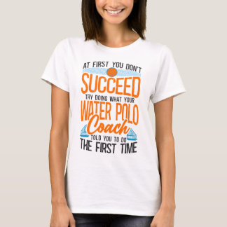 Waterpolo als je in eerste instantie niet slagen t-shirt