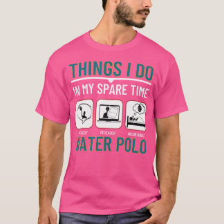 Waterpolo Dingen die ik doe in mijn vrije tijd Gra T-shirt