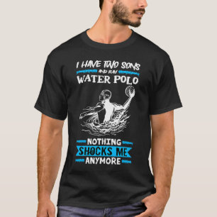 Waterpolo Ik Heb Twee Zonen En Speel Waterpolo T-shirt