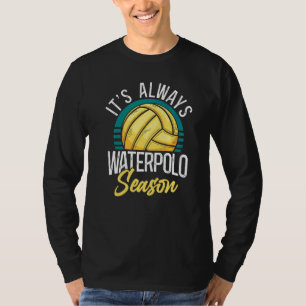 Waterpolo Vintage Retro Het Is Altijd Waterpolo Se T-shirt