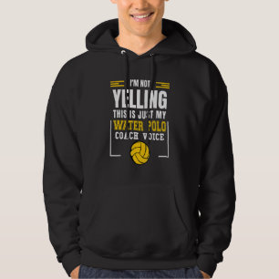 Waterpolo Zeggen Ik schreeuw niet Dit is mijn coac Hoodie