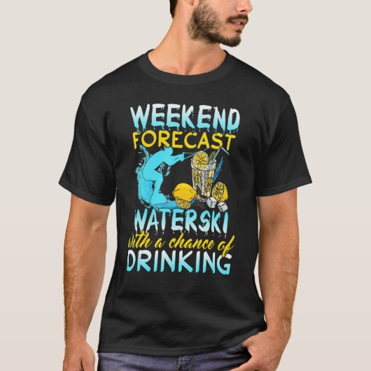 Waterski Weekend Forecast Drink wateren T-shirt (Voorkant)