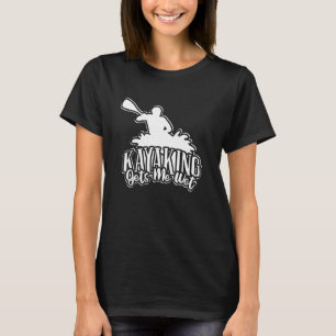 Watersport Retro  Kayaking maakt me nat Kay T-shirt
