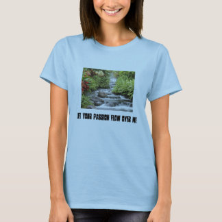 Waterval, laat je passie over mij stromen t-shirt