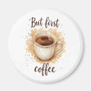 Waterverf Coffee Cup Art Print – maar eerst koffie Magneet