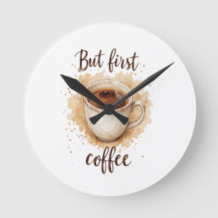 Waterverf Coffee Cup Art Print – maar eerst koffie Ronde Klok