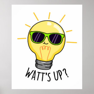 Watt-up Funny Light Bulb Pun Poster