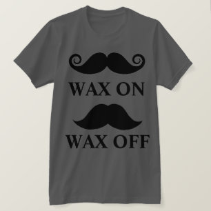 Wax in Wax Off T-shirt