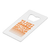 We accepteren geen militaire coup kredietkaart flessenopener (Achterkant Gekanteld)