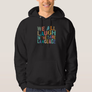 We all laugh in the same language tolerance and mi hoodie