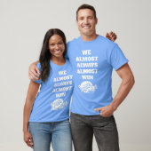 We AlmostAlwaysAlmostWin Funny retro T-shirt (Unisex)