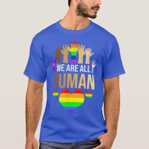We Are All Human LGBTQ Ally Pride Month T-Shirt