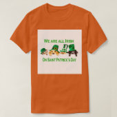 We Are All Irish On Saint Patrick Day T-shirt (Design voorkant)