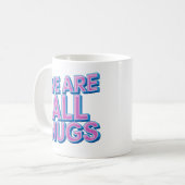 "We Are All Mugs” Mug – Cheeky Ceramic Mug Koffiemok (Voorkant links)