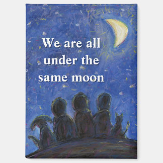We Are All Under the Same Moon Fridge Magnet Magneet