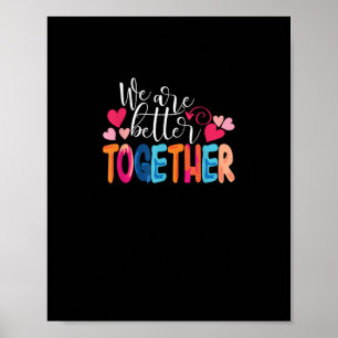 We Are Better Together Tijdloze Klassieke Ontwerp Poster