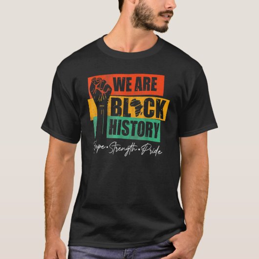 We Are Black History Hope Strength Pride Raise Han T-shirt (Voorkant)