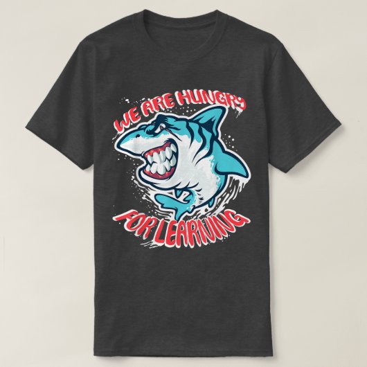 We Are Hungry For Learning Funny shark Design  T-shirt (Design voorkant)
