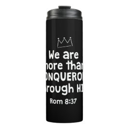 WE ARE MORE THAN CONQUERORS THROUGH HIM ROM 8 37 THERMOSBEKER