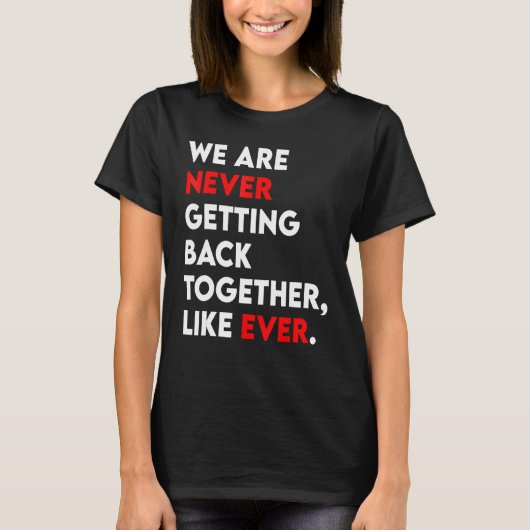 We Are Never Getting Back Together Like Ever Retro T-shirt (Voorkant)