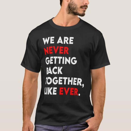 We Are Never Getting Back Together Like Ever Retro T-shirt (Voorkant)