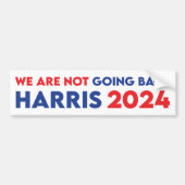 We Are Not Going Back Kamala Harris For President Bumpersticker (Voorkant)