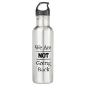 "We Are NOT Going Back" Phrase Waterfles (Voorkant)