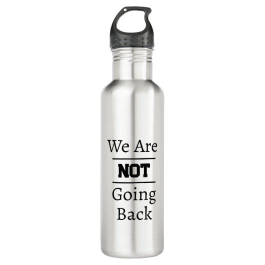 "We Are NOT Going Back" Phrase Waterfles (Voorkant)