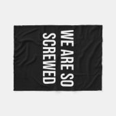 We Are So Screwed Fleece Deken (Voorkant (Horizontaal))