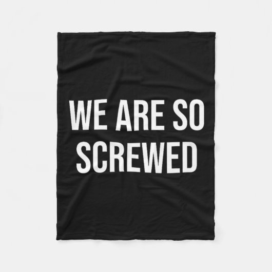 We Are So Screwed Fleece Deken (Voorkant)