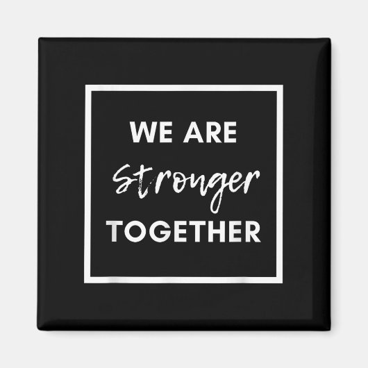 We Are Stronger Together_ Sitive Unity Affirmation Magneet (Voorkant)
