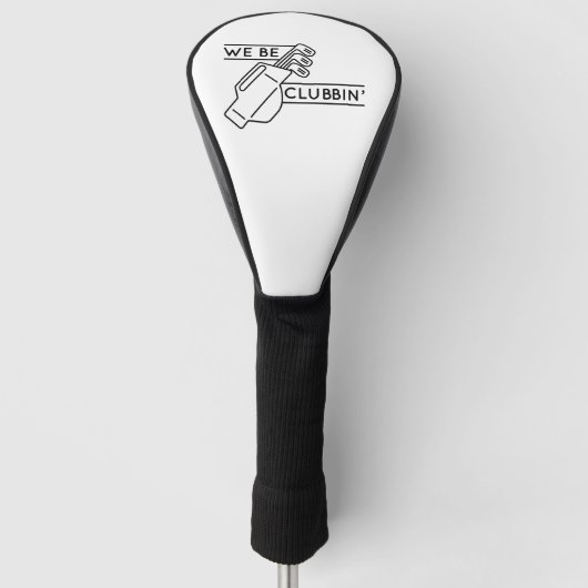 We be Clubbin" Golfheadcover (Voorkant)