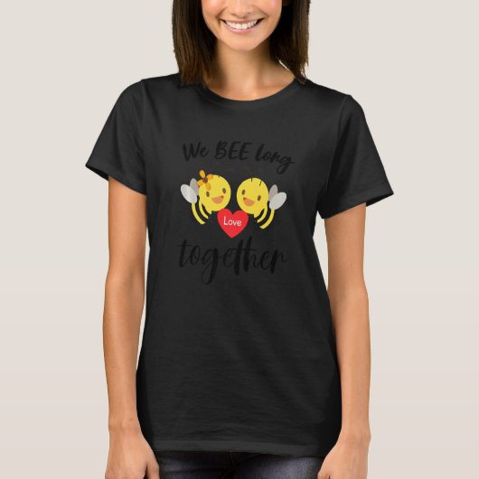 We Bee Long Together Bee My Valentine Valentines D T-shirt (Voorkant)