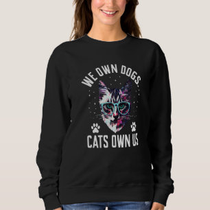We bezitten honden, katten bezitten ons kattenlief trui